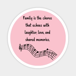 Family is like Music Set 12 - Echoes with laughter, love, and shared memories. Magnet